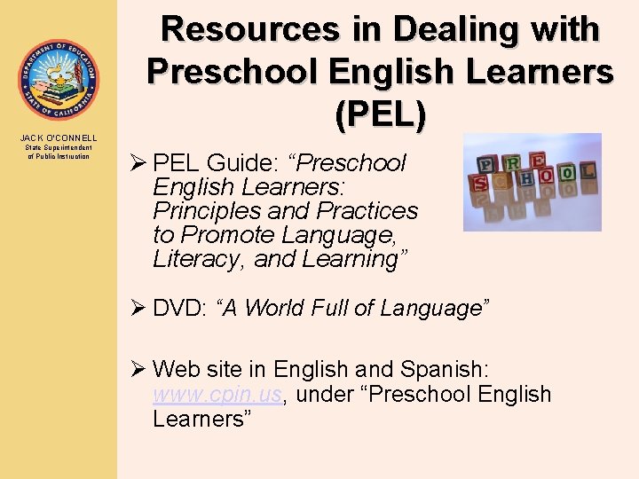 JACK O’CONNELL State Superintendent of Public Instruction Resources in Dealing with Preschool English Learners
