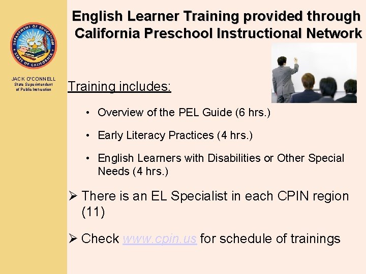 English Learner Training provided through California Preschool Instructional Network JACK O’CONNELL State Superintendent of