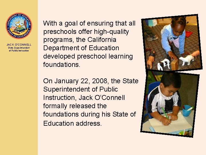 JACK O’CONNELL State Superintendent of Public Instruction With a goal of ensuring that all