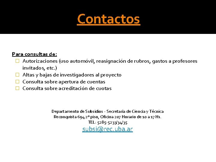 Contactos Para consultas de: � Autorizaciones (uso automóvil, reasignación de rubros, gastos a profesores