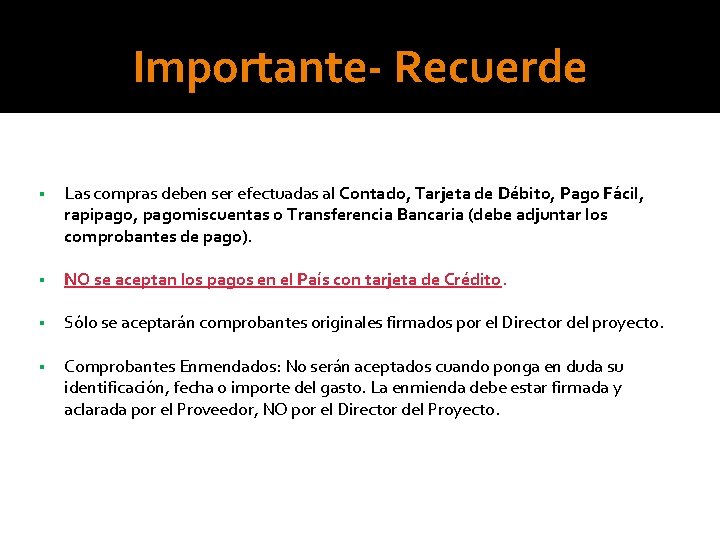 Importante- Recuerde § Las compras deben ser efectuadas al Contado, Tarjeta de Débito, Pago