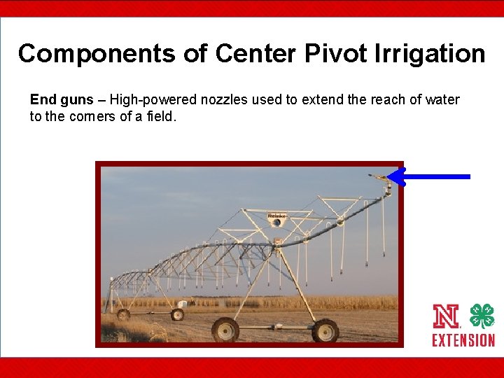 Components of Center Pivot Irrigation End guns – High powered nozzles used to extend