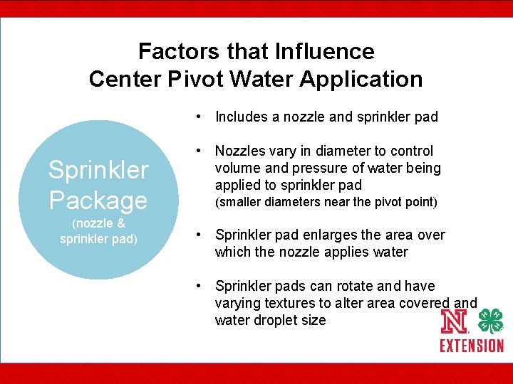 Factors that Influence Center Pivot Water Application • Includes a nozzle and sprinkler pad