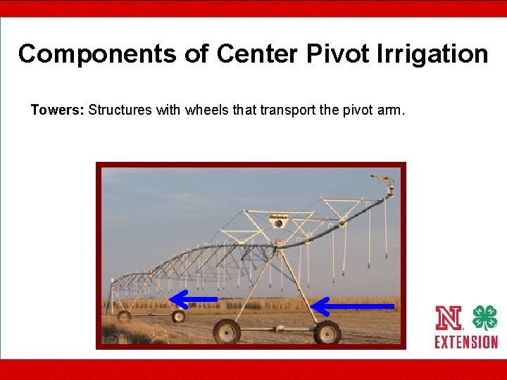 Components of Center Pivot Irrigation Towers: Structures with wheels that transport the pivot arm.