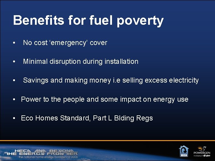 Benefits for fuel poverty • No cost ‘emergency’ cover • Minimal disruption during installation