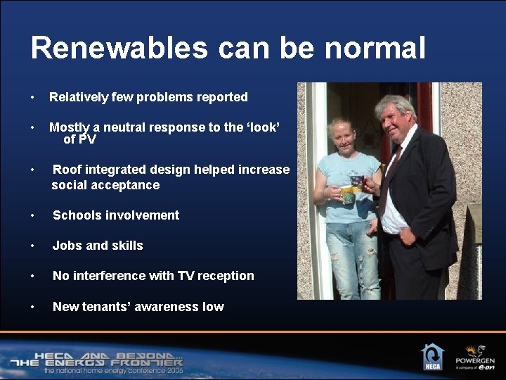 Renewables can be normal • Relatively few problems reported • Mostly a neutral response