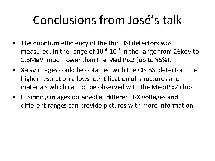 Conclusions from José’s talk • The quantum efficiency of the thin BSI detectors was