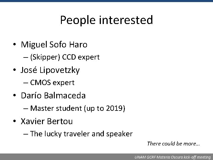 People interested • Miguel Sofo Haro – (Skipper) CCD expert • José Lipovetzky –