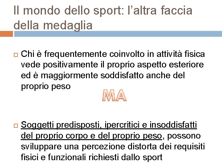 Il mondo dello sport: l’altra faccia della medaglia Chi è frequentemente coinvolto in attività