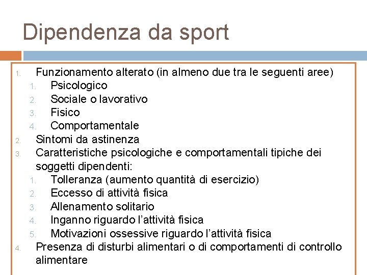 Dipendenza da sport 1. 2. 3. 4. Funzionamento alterato (in almeno due tra le