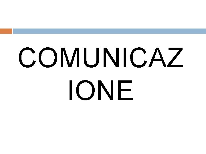 COMUNICAZ IONE 