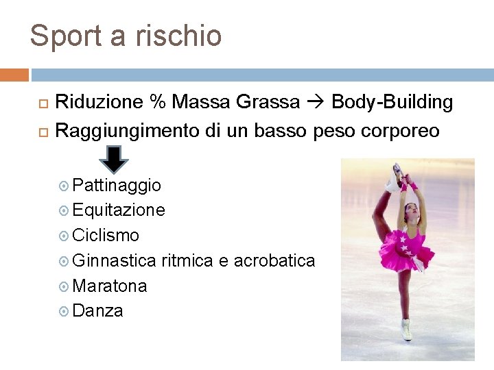 Sport a rischio Riduzione % Massa Grassa Body Building Raggiungimento di un basso peso