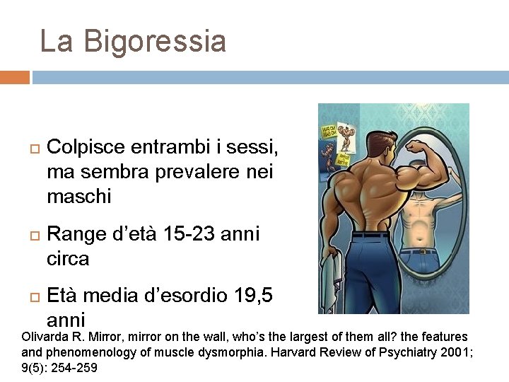 La Bigoressia Colpisce entrambi i sessi, ma sembra prevalere nei maschi Range d’età 15