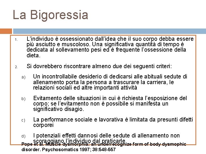 La Bigoressia L’individuo è ossessionato dall’idea che il suo corpo debba essere più asciutto