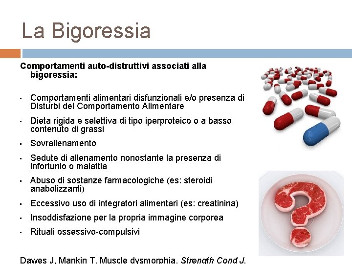 La Bigoressia Comportamenti auto-distruttivi associati alla bigoressia: • • • Comportamenti alimentari disfunzionali e/o