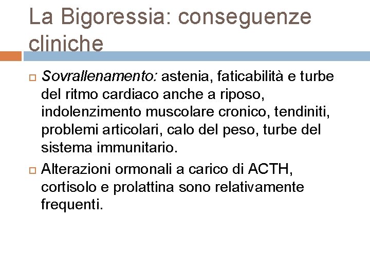 La Bigoressia: conseguenze cliniche Sovrallenamento: astenia, faticabilità e turbe del ritmo cardiaco anche a