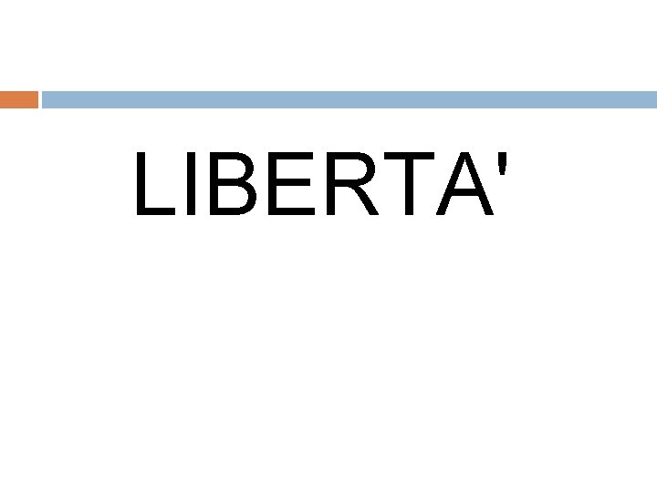 LIBERTA' 