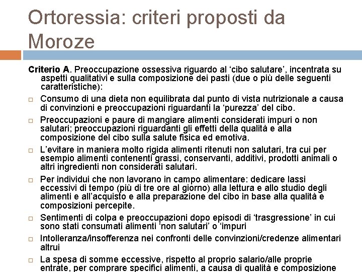 Ortoressia: criteri proposti da Moroze Criterio A. Preoccupazione ossessiva riguardo al ‘cibo salutare’, incentrata