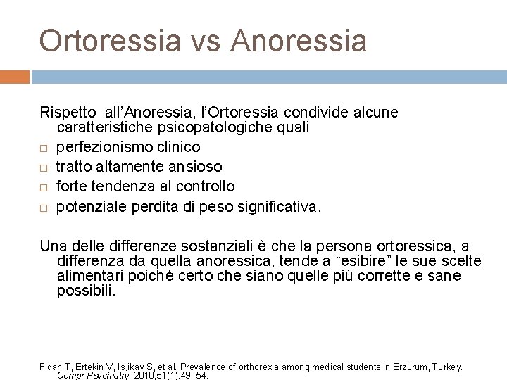 Ortoressia vs Anoressia Rispetto all’Anoressia, l’Ortoressia condivide alcune caratteristiche psicopatologiche quali perfezionismo clinico tratto