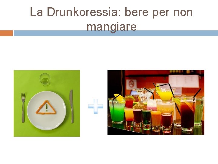 La Drunkoressia: bere per non mangiare 