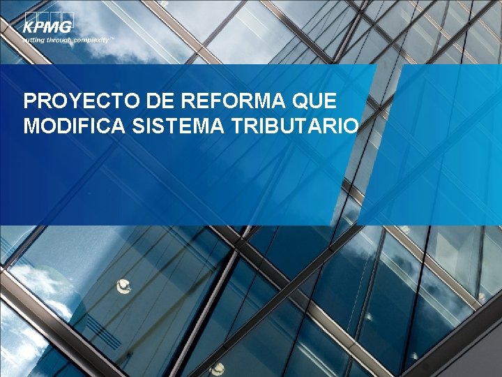 PROYECTO DE REFORMA QUE MODIFICA SISTEMA TRIBUTARIO 