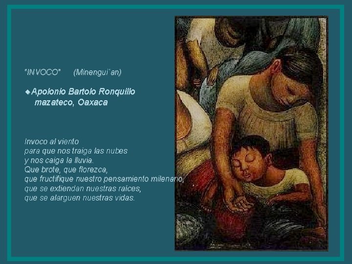 “INVOCO” (Minengui´an) ¨Apolonio Bartolo Ronquillo mazateco, Oaxaca Invoco al viento para que nos traiga