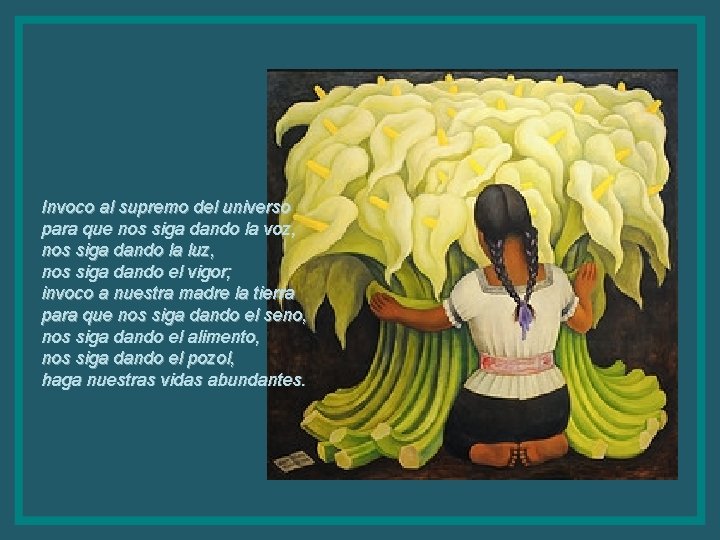 Invoco al supremo del universo para que nos siga dando la voz, nos siga