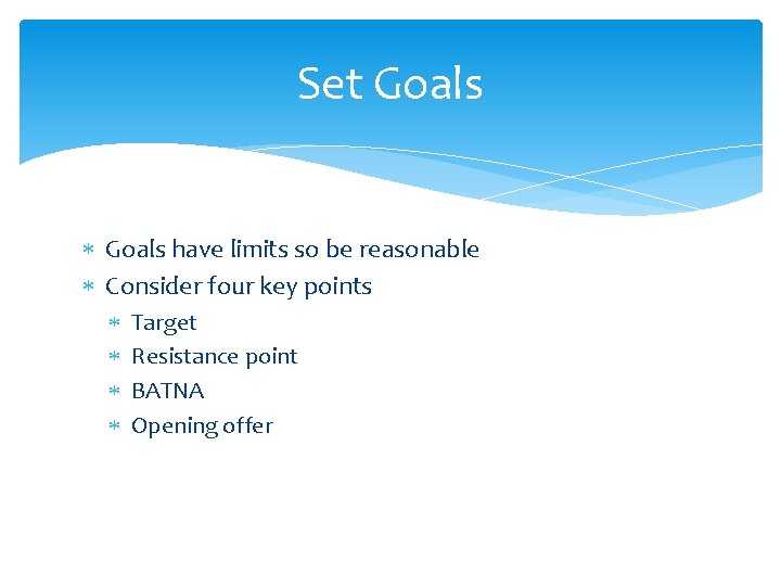 Set Goals have limits so be reasonable Consider four key points Target Resistance point