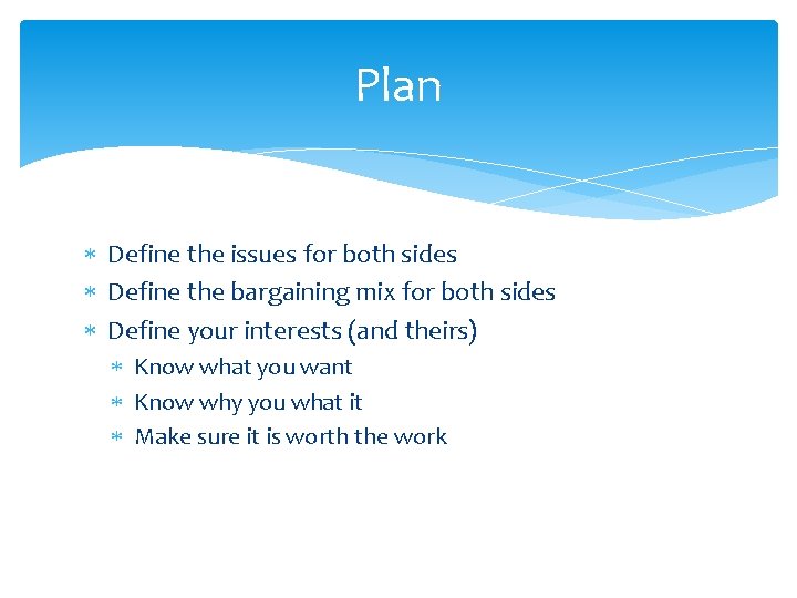 Plan Define the issues for both sides Define the bargaining mix for both sides