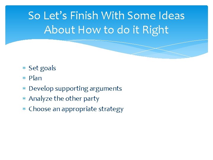 So Let’s Finish With Some Ideas About How to do it Right Set goals