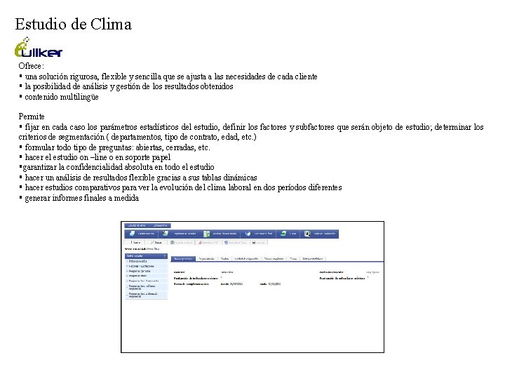 Estudio de Clima Ofrece: § una solución rigurosa, flexible y sencilla que se ajusta