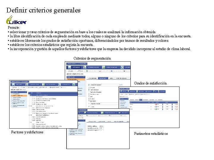 Definir criterios generales Permite: • seleccionar y crear criterios de segmentación en base a