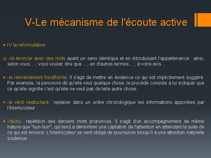 V-Le mécanisme de l'écoute active § IV la reformulation q -ré-énoncer avec des mots