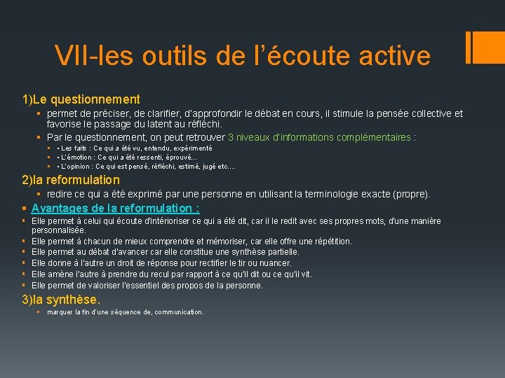 VII-les outils de l’écoute active 1)Le questionnement § permet de préciser, de clarifier, d’approfondir