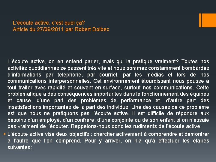 L’écoute active, c’est quoi ça? Article du 27/06/2011 par Robert Dolbec L’écoute active, on