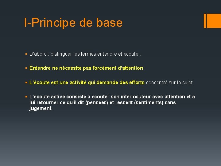 I-Principe de base § D’abord : distinguer les termes entendre et écouter. § Entendre