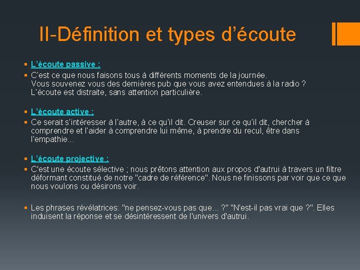 II-Définition et types d’écoute § L’écoute passive : § C’est ce que nous faisons