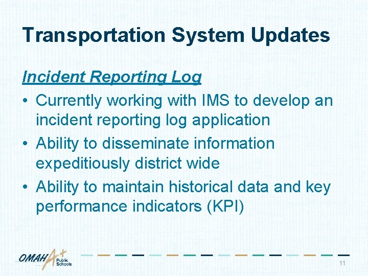 Transportation System Updates Incident Reporting Log • Currently working with IMS to develop an