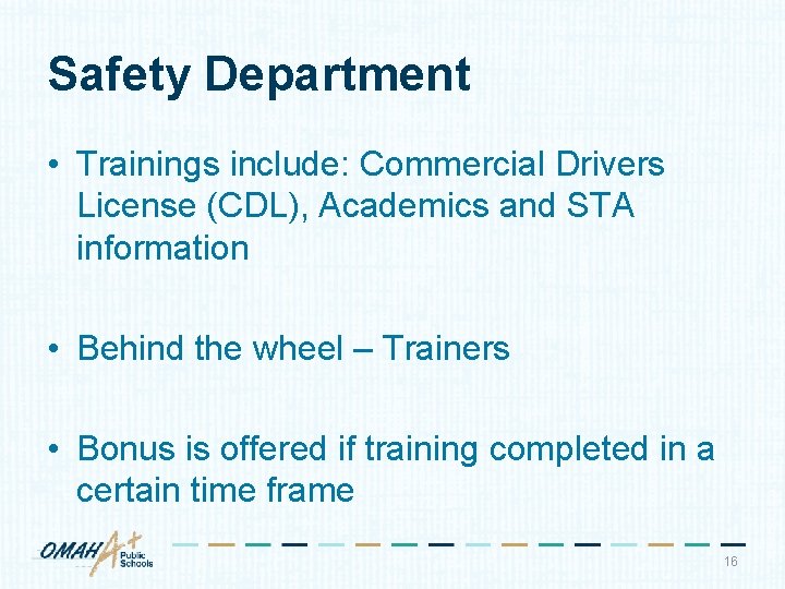 Safety Department • Trainings include: Commercial Drivers License (CDL), Academics and STA information •