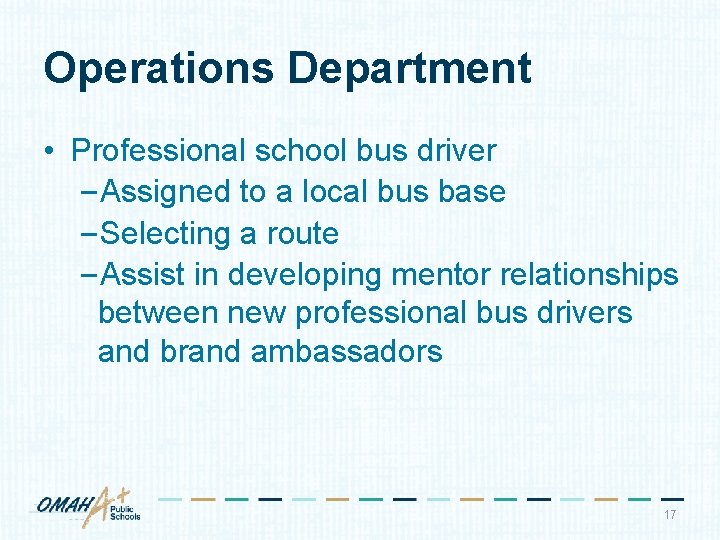 Operations Department • Professional school bus driver –Assigned to a local bus base –Selecting
