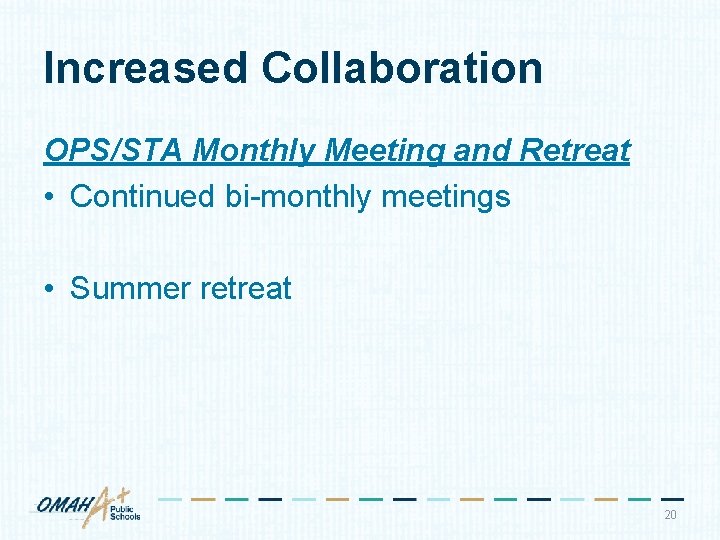 Increased Collaboration OPS/STA Monthly Meeting and Retreat • Continued bi-monthly meetings • Summer retreat