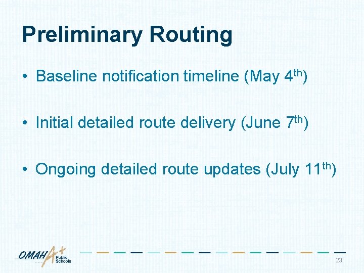 Preliminary Routing • Baseline notification timeline (May 4 th) • Initial detailed route delivery