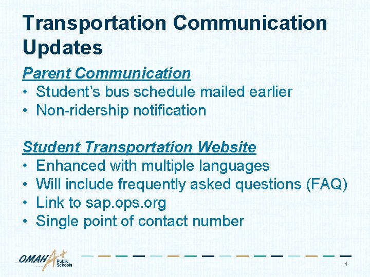 Transportation Communication Updates Parent Communication • Student’s bus schedule mailed earlier • Non-ridership notification