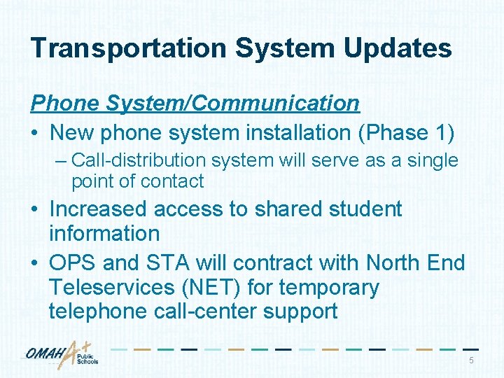 Transportation System Updates Phone System/Communication • New phone system installation (Phase 1) – Call-distribution