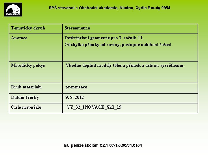 SPŠ stavební a Obchodní akademie, Kladno, Cyrila Boudy 2954 Tematický okruh Stereometrie Anotace Deskriptivní