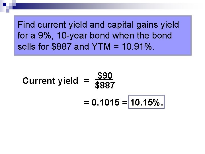 Find current yield and capital gains yield for a 9%, 10 -year bond when