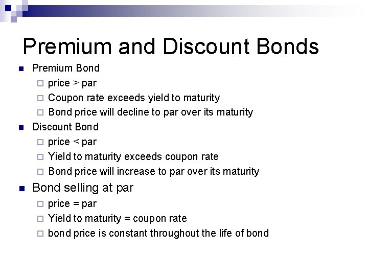 Premium and Discount Bonds n n n Premium Bond ¨ price > par ¨