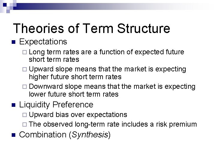 Theories of Term Structure n Expectations ¨ Long term rates are a function of