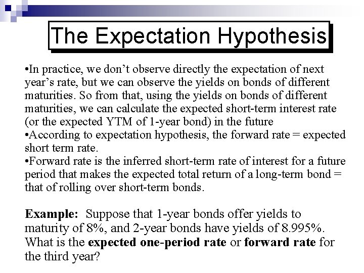 The Expectation Hypothesis • In practice, we don’t observe directly the expectation of next