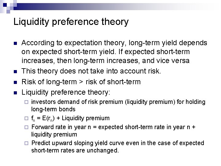 Liquidity preference theory n n According to expectation theory, long-term yield depends on expected